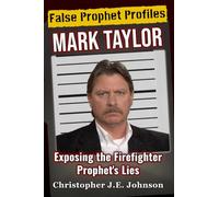 False Prophet Profiles: Mark Taylor