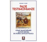 False testimonianze. Come smascherare alcuni secoli di storia cat