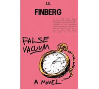 False Vacuum: Die Zeitedämmerung : A Quantum Farce in Many Acts