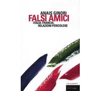 Falsi amici. Italia-Francia. Relazioni pericolose