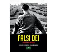 Falsi Dei. In Israele impiccarono un non-colpevole - Eichmann Adolf