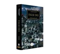 Falsi dei. L'eresia mette radici. The Horus heresy. Warhammer. Vol. 2