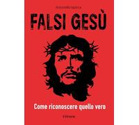 Falsi Gesù. Come riconoscere quello vero