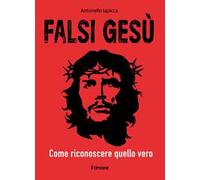 Falsi Gesù. Come riconoscere quello vero