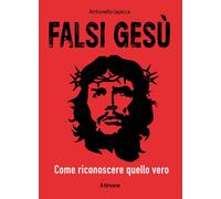 Falsi Gesù. Come riconoscere quello vero - 2025 - Il Timone