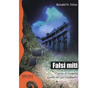 Falsi miti. Come si inventa quello in cui crediamo