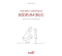 Falsi miti e verità sulla disciplina dolce. Capire che cos'è e come applicarla