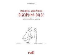 Falsi miti e verità sulla disciplina dolce. Capire che cos'è e come applicarla