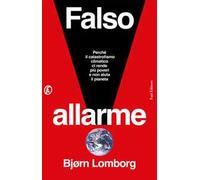 Falso allarme. Perché il catastrofismo climatico ci rende più poveri e non aiuta il pianeta
