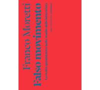 Libri Franco Moretti - Falso Movimento. La Svolta Quantitativa Nello Studio Dell