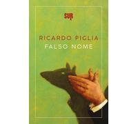 Falso nome [Paperback] [Jun 23, 2021] Piglia, Ricardo and Cacucci, Pino