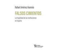 Falsos cimientos. La fragilidad de las instituciones en España