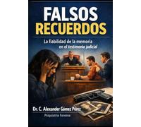 FALSOS RECUERDOS: La fiabilidad de la memoria en el testimonio judicial