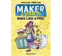 Falynn Koch Maker Comics: Bake Like a Pro (Tascabile) Maker Comics