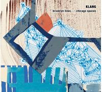 Falzone, James - Klang: Brooklyn Lines . . . Chicago Spaces