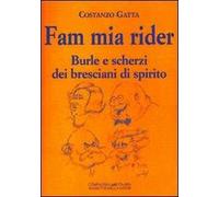 Fam mia rider. Burle e scherzi dei bresciani di spirito