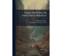Fama postuma, de virtutibus heroicis