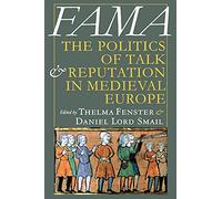 Fama: The Politics of Talk and Reputation in Medieval Europe