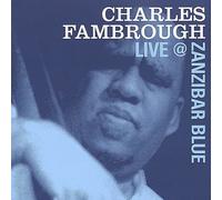 Fambrough, Charles - Charles Fambrough Live At Zanibar Blue