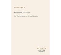 Fame and Fortune: Or, The Progress of Richard Hunter