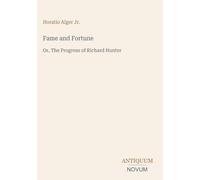 Fame and Fortune: Or, The Progress of Richard Hunter