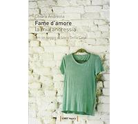 Fame d'amore. La mia anoressia