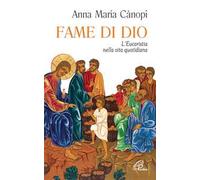 Fame di Dio. L'Eucaristia nella vita quotidiana