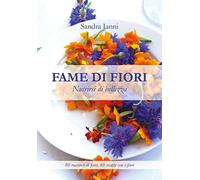 Fame di fiori. Nutrirsi di bellezza