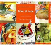 Fame di pane. Seimila anni di storie. Ediz. illustrata
