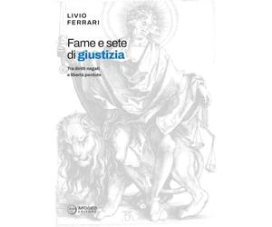 Fame e sete di giustizia. Tra diritti negati e libertà perdute