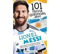 Fame Focus 101 Trivia Questions About Lionel Messi - A Biography of (Tascabile)