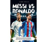 Fame Focus Messi VS Ronaldo - 202 Trivia Questions, Stories and Fact (Tascabile)