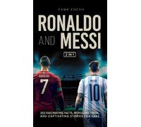 Fame Focus Ronaldo and Messi - 202 Fascinating Facts, Intrigu (Copertina rigida)
