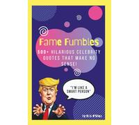 Fame Fumbles: 500+ Hilarious Celebrity Quotes That Make No Sense