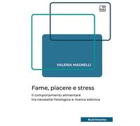 FAME, PIACERE E STRESS. IL COMPORTAMENTO ALIMENTARE TRA NECESSITÀ FISIOLOGICA E
