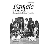 Fameje de 'na volta. Storie di vita del tempo passato