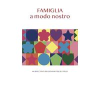 Famiglia a modo nostro. 44 racconti di giovani figlie e figli