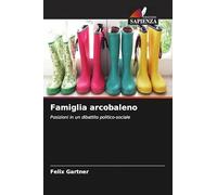 Famiglia arcobaleno: Posizioni in un dibattito politico-sociale