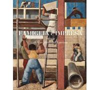 Famiglia e impresa. Storie di Cavalieri del Lavoro. Ediz. a colori