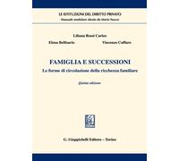 Famiglia e successioni. Le forme di circolazione della ricchezza familiare...