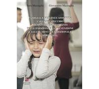 Famiglia e violenza assistita: i neuroni specchio mediatori rispecchianti delle emozioni e la prevenzione e salute mentale emozionale spirituale