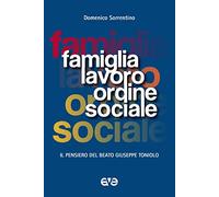 Famiglia, lavoro, ordine sociale. Il pensiero del beato Giuseppe Toniolo