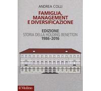 Famiglia, management e diversificazione. Storia della holding Benetton. Edizione 1994-2014
