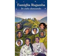 Famiglia Rugamba. In cielo danzando. Ediz. a colori
