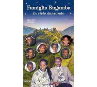 Famiglia Rugamba. In cielo danzando. Ediz. a colori