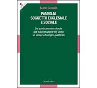 Famiglia soggetto ecclesiale e sociale. Dal cambiamento culturale alla trasformazione dell'uomo: un percorso teologico-pastorale
