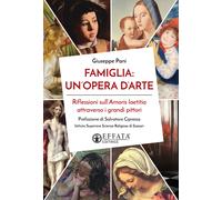 Famiglia: un'opera d'arte. Riflessioni sull'Amoris laetitia attraverso i g...