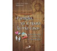 «Famiglia va' e ripara la mia casa». Sposi sulle orme di Francesc