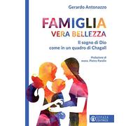 Famiglia vera bellezza. Il sogno di Dio come in un quadro di Chagall