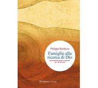 Famiglie alla ricerca di Dio. Orientamenti teologici e pastorali per i tempi nuo